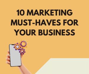 Graphic displaying the text “10 Marketing Must-Haves for Your Business” with a smartphone and gear icons representing digital marketing tools.