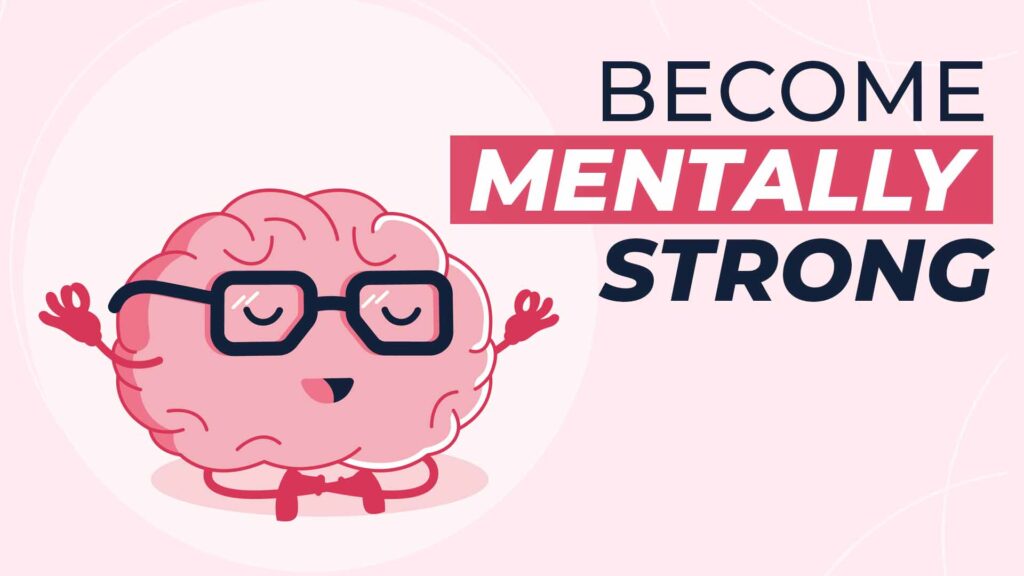 Illustration of a smiling brain wearing glasses next to the text “Become Mentally Strong,” representing mental resilience and personal growth.